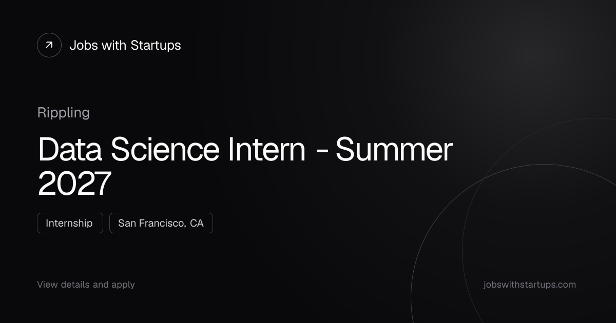 Data Science Intern - Summer 2027 at Rippling | Jobs with Startups